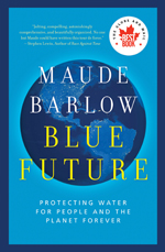 Blue Future Protecting Water for People and the Planet Forever by Maude Barlow