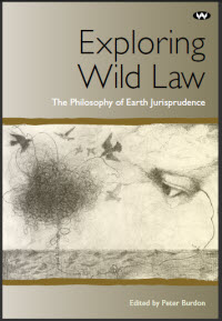 Exploring Wild Law The Philosophy of Earth Jurisprudence