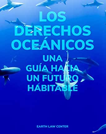 Los Derechos Oceánicos: Una Ruta Hacia un Futuro Habitable