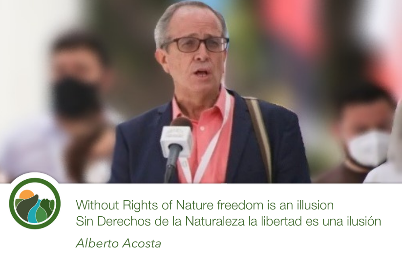 Without Rights of Nature freedom is an illusion — Sin Derechos de la Naturaleza la libertad es una ilusión