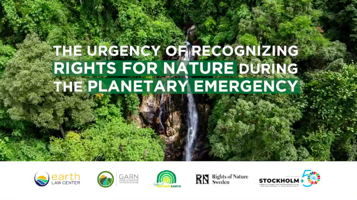 Stockholm+50 Side Event: “The Urgency of Recognizing Rights for Nature during the Planetary Emergency”